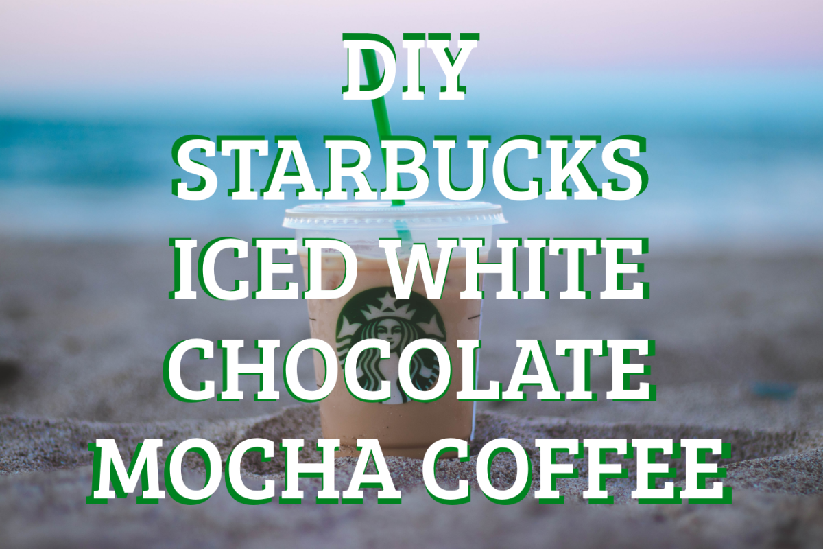 DIY STARBUCKS ICED WHITE CHOCOLATE MOCHA COFFEE